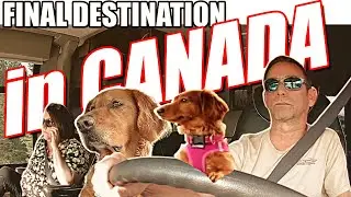 JOIN US as we ARRIVE at our Final Destination in CANADA