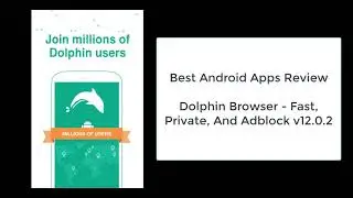 Best Android Browser, Dolphin Browser 12.0.2, Fast Private And Adblock