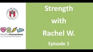 Body Strength Episode 1- Rachel W. - HealthyConnections