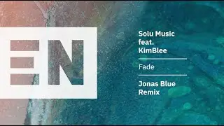 Solu Music feat.  KimBlee  - Fade (Jonas Blue Vocal Mix) (Official Audio)