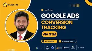Class No: 05 || Google Ads Conversion Tracking || Enhance Conversion Tracking Via GTM || web analyst