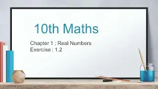 10TH MATHS EX 1.2 (ENGLISH MEDIUM) SOLVED