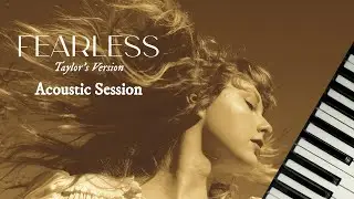 Fearless Album (Taylor's Version) (Acoustic Session) - Taylor Swift | Full Piano Album