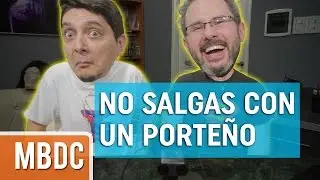 Buenas Razones Para No Salir Con Un Porteño - MBDC#3
