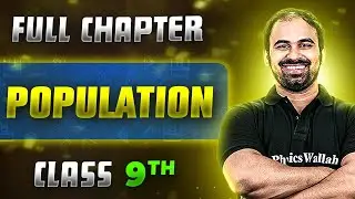 Population  FULL CHAPTER | Class 9th Geography | Chapter 4 | Neev