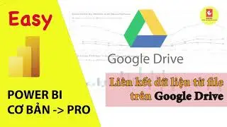 Cách liên kết dữ liệu từ Google Drive vào Power BI