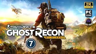 GHOST RECON: WILDLANDS - Part 7 - Live Gameplay Playthrough [2K 1440p PC]