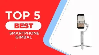 5 Best Smartphone Gimbal in 2025 [ Reviews ]
