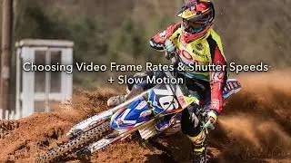 Choosing Video Frame Rates & Shutter Speeds + Slow Motion