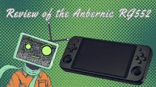 Review of the all new Anbernic RG552