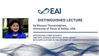 Bhavani Thuraisingham: EAI Distinguished Lecture on Integrating Cyber Security and Data Science