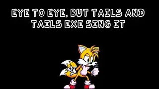 Eye to eye, but Tails and Tails.exe sings it (FNF cover) [+MIDI/FLP]