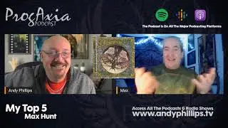 My Top 5 - Max Hunt (Fragile) - ProgAxia Podcast