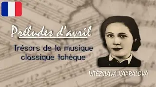 Préludes d’avril – Vítězslava Kaprálová | Trésors de la musique classique tchèque