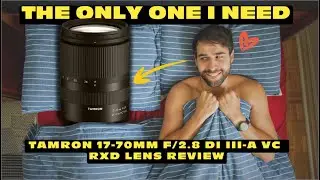 THE BEST LENS FOR APS-C SONY CAMERAS I Tamron 17-70mm f2.8 VC DREAM LENS!