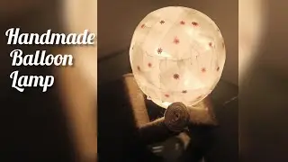 Handmade Balloon Lamp|Lamp DIY
