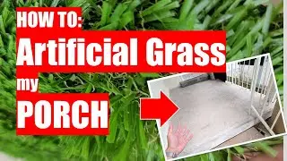 HOW TO: Artificial Grass my PORCH!