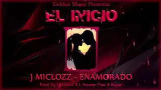 J Miclozz - Enamorado (El Inicio)