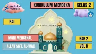Kelas 2 PAI Bab 2 Mari Mengenal ALLAH SWT - Al Wali vol b #education