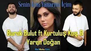 Burak Bulut & Kurtuluş Kuş & Yaren Doğan - Bir Sen Bir Ben Yok Engel
