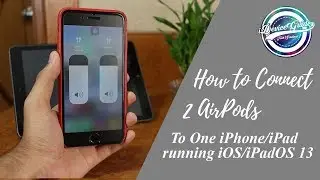 How to Connect 2 AirPods to One iPhone or iPad running iOS 13 or iPadOS 13