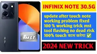 infinix note 30 5g x6711 update after touch note working problem fixed mst tool 100 % method 2024