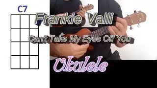 Frankie Valli Can't Take My Eyes Off You Ukulele Cover
