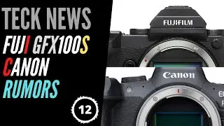 Teck News - More Fuji GFX100S and Canon Rumors
