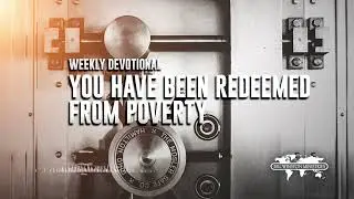 You Have Been Redeemed from Poverty