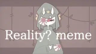 Reality? meme | countryhumans