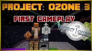 First gameplay! | Minecraft modpack project ozone 3