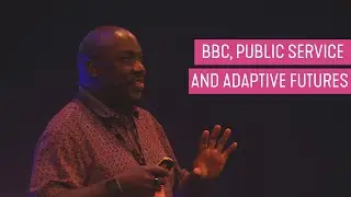 BBC, public service & adaptive futures - Ian Forrester