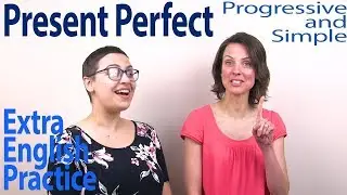 Present Perfect and Present Perfect Progressive