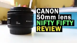 CANON 50mm f1.8 LENS aka NIFTY FIFTY REVIEW (w/ photo & video samples)