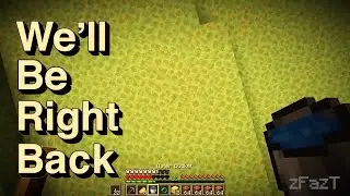 We'll Be Right Back in Minecraft