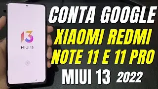REMOVER CONTA GOOGLE XIAOMI REDMI NOTE 11 PRO 2022 ATUALIZADO MIUI 13 ANDROID 11 E 12 SEM PC