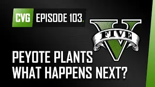 GTA V o'clock: Peyote plants, first person tips and single player DLC chat - Episode 103