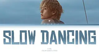 V 'Slow Dancing' Color Coded Lyrics (Han/Rom/Eng)