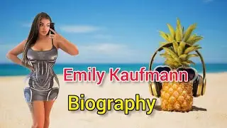 Emily Kaufmann..Biography, age, weight, relationships, net worth, outfits idea, plus size models