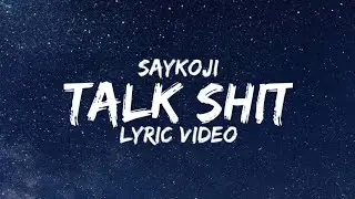 Saykoji - Talk Shit [Lyrics]