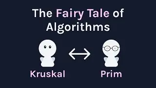 The Fairy Tale of Algorithms: Kruskal's, Prim's (on Minimum Spanning Tree) #SoME2