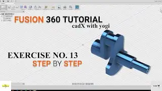 Fusion 360 Tutorials for Beginners. Exercise no.13