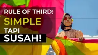 Komposisi Rule of Third: SUSAH!