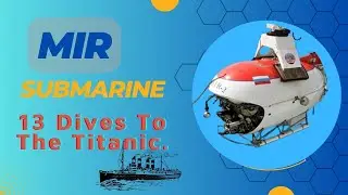 MIR, the deep-diving vehicle of the Soviet Union and Russia, later made 13 dives to the Titanic.