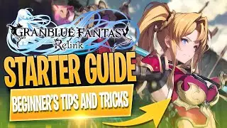 A Beginners Guide To Granblue Fantasy Relink!