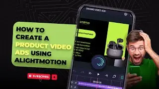 CONTINUATION - PRODUCT VIDEO ADS USING ALIGHT-MOTION 