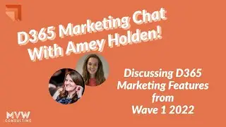 D365 Marketing Chat With Amey Holden - Discussing Marketing Features from Wave 1 2022
