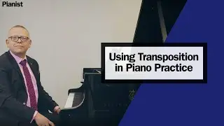 Piano Lesson on Using Transposition in Piano Practice