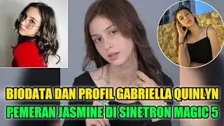 BIODATA DAN PROFIL GABRIELLA QUINLYN • PEMERAN JASMINE DI SINETRON MAGIC 5