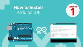 Arduino EP01: How to Install Arduino (IDE) Software on Windows 10